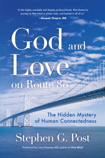 God and Love on Route 80 : The Hidden Mystery of Human Connectedness (Dreams, Miracles, Synchronicity, and a Spiritual Journey)