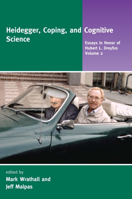 Heidegger, Coping, and Cognitive Science, Volume 2: Essays in Honor of Hubert L. Dreyfus