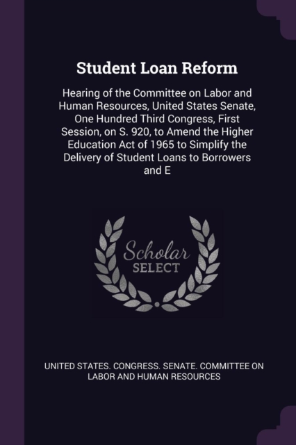 Student Loan Reform: Hearing of the Committee on Labor and Human Resources, United States Senate, One Hundred Third Congress, First Session, on S. 920