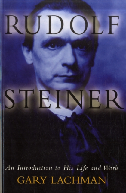 Rudolf Steiner : An Introduction to His Life and Work