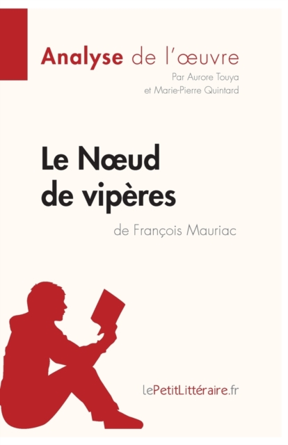 Le Noeud de vip?res de Fran?ois Mauriac (Analyse de l'oeuvre):Analyse compl?te et r?sum? d?taill? de l'oeuvre