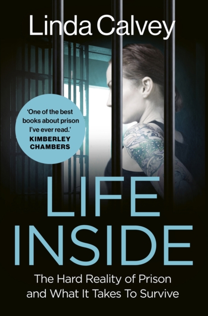 Life Inside : The Hard Reality of Prison and What It Takes To Survive