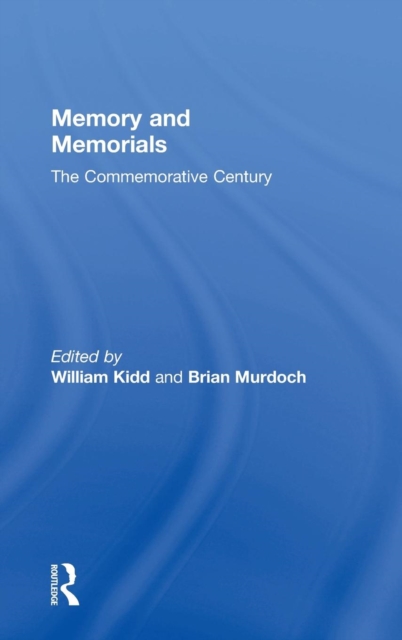 Memory and Memorials : The Commemorative Century