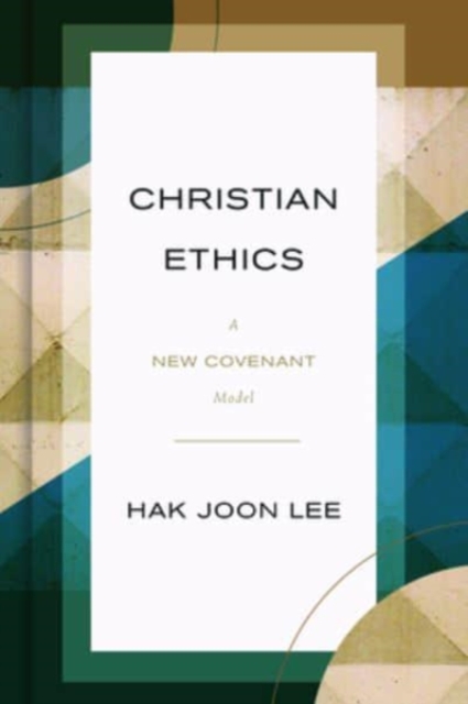 Christian Ethics : A New Covenant Model