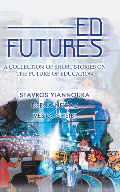 Ed Futures: A Collection of Short Stories on the Future of Education