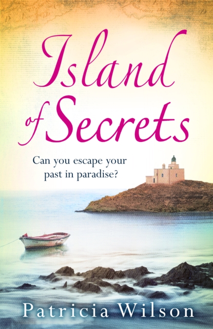 Island of Secrets : Take your summer holiday now with this sun-drenched story of love, loss and family