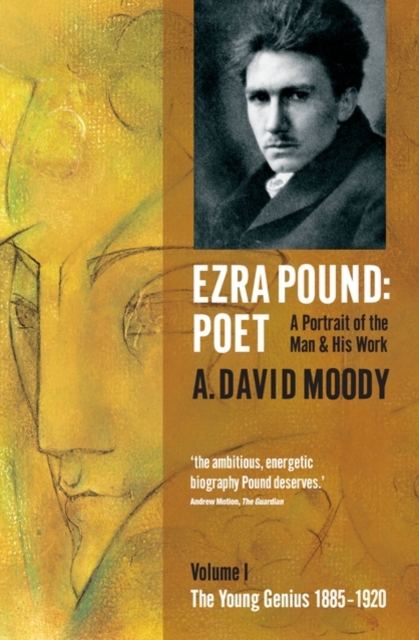 Ezra Pound: Poet : I: The Young Genius 1885-1920