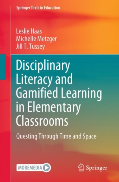 Disciplinary Literacy and Gamified Learning in Elementary Classrooms : Questing Through Time and Space