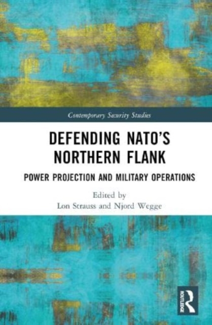 Defending NATO's Northern Flank: Power Projection and Military Operations