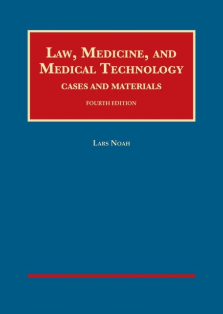 Law, Medicine, and Medical Technology, Cases and Materials