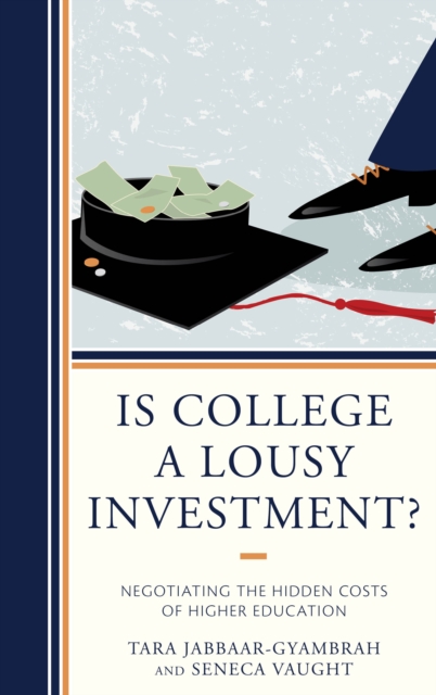 Is College a Lousy Investment? : Negotiating the Hidden Costs of Higher Education