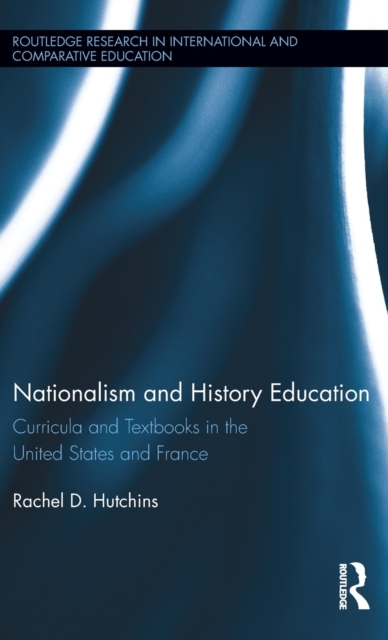 Nationalism and History Education: Curricula and Textbooks in the United States and France