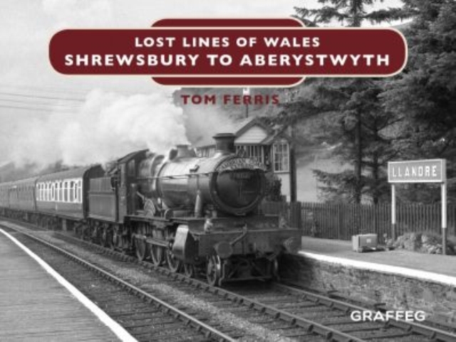 Lost Lines : Shrewsbury to Aberystwyth