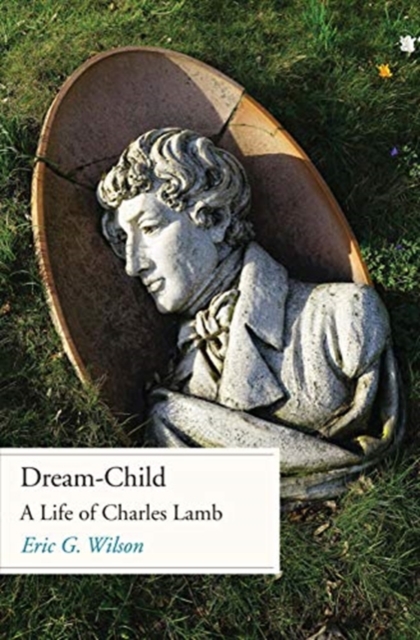 Dream-Child : A Life of Charles Lamb