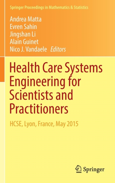 Health Care Systems Engineering for Scientists and Practitioners : HCSE, Lyon, France, May 2015