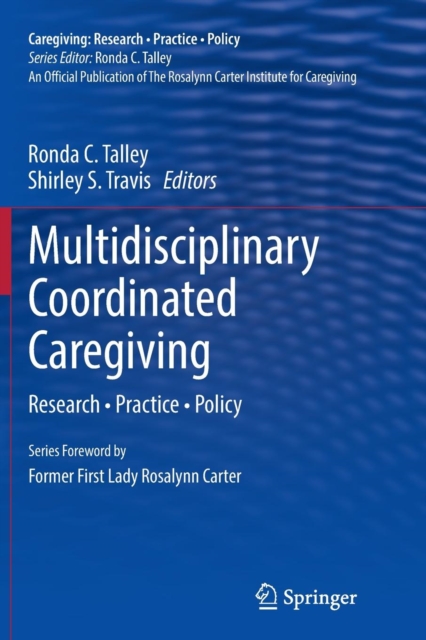 Multidisciplinary Coordinated Caregiving : Research ? Practice ? Policy