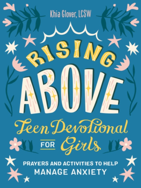 Rising Above: Teen Devotional for Girls : Prayers and Activities to Help Manage Anxiety