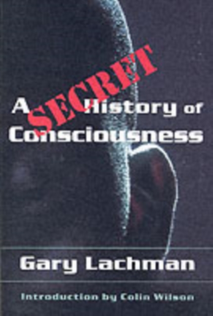 A Secret History of Consciousness