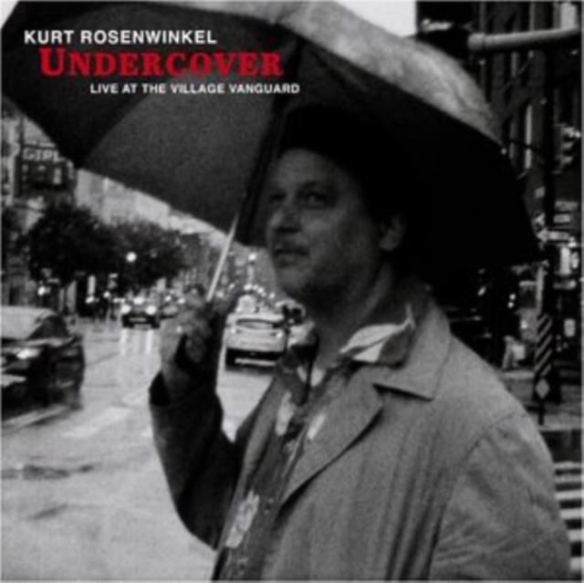 Kurt Rosenwinkel - Undercover: Live at the Village Vanguard 1 x CD Album  RELEASE DATE 21/07/23