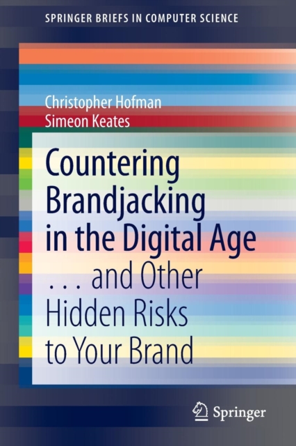 Countering Brandjacking in the Digital Age : ... and Other Hidden Risks to Your Brand