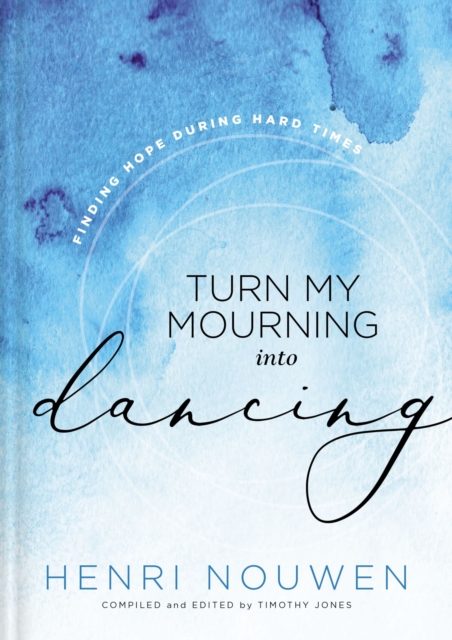 Turn My Mourning into Dancing : Finding Hope During Hard Times