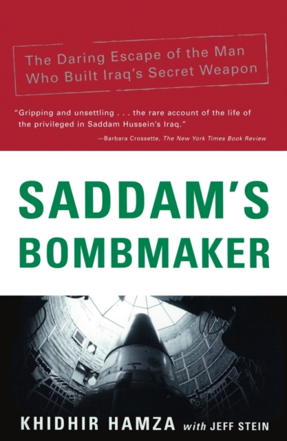 Saddam's Bombmaker: The Daring Escape of the Man Who Built Iraq's Secret Weapon