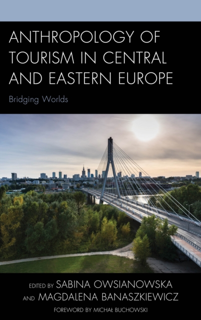 Anthropology of Tourism in Central and Eastern Europe : Bridging Worlds