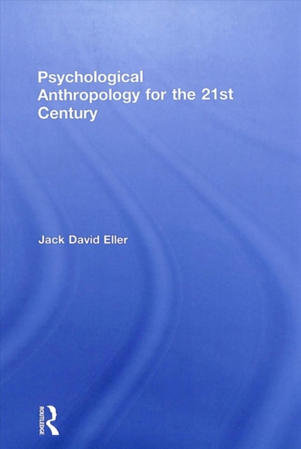 Psychological Anthropology for the 21st Century