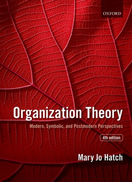 Organization Theory : Modern, Symbolic, and Postmodern Perspectives