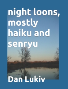 night loons, mostly haiku and senryu