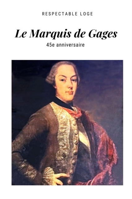 45e Anniversaire de la R. L. Le Marquis de Gages N?8 ? l'O de Waterloo