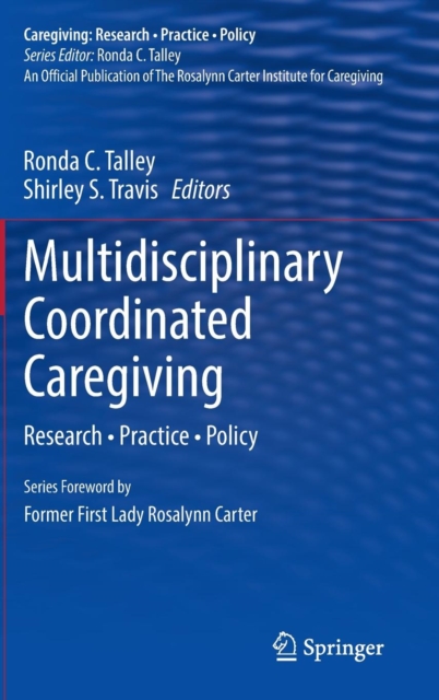 Multidisciplinary Coordinated Caregiving : Research ? Practice ? Policy