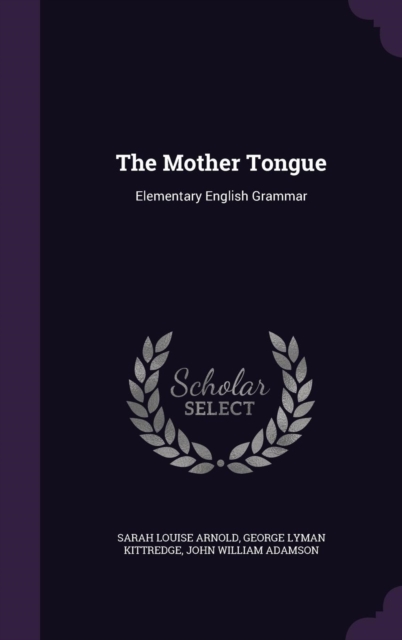 The Mother Tongue: Elementary English Grammar