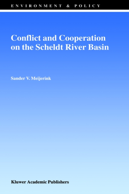 Conflict and Cooperation on the Scheldt River Basin : A Case Study of Decision Making on International Scheldt Issues between 1967 and 1997