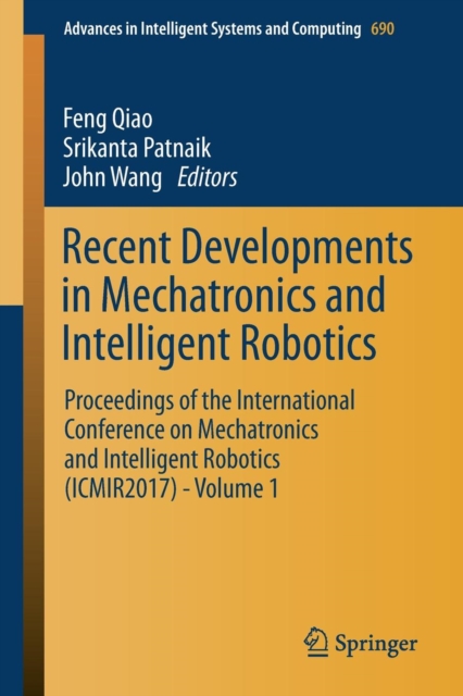 Recent Developments in Mechatronics and Intelligent Robotics : Proceedings of the International Conference on Mechatronics and Intelligent Robotics (I