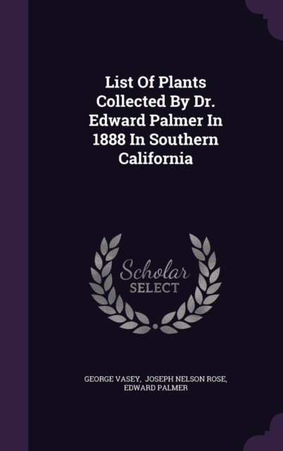 List Of Plants Collected By Dr. Edward Palmer In 1888 In Southern California