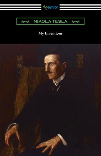 My Inventions : the Autobiography of Nikola Tesla