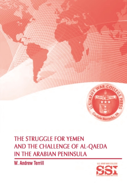 The Struggle for Yemen and the Challenge of Al-Qaeda in the Arabian Peninsula