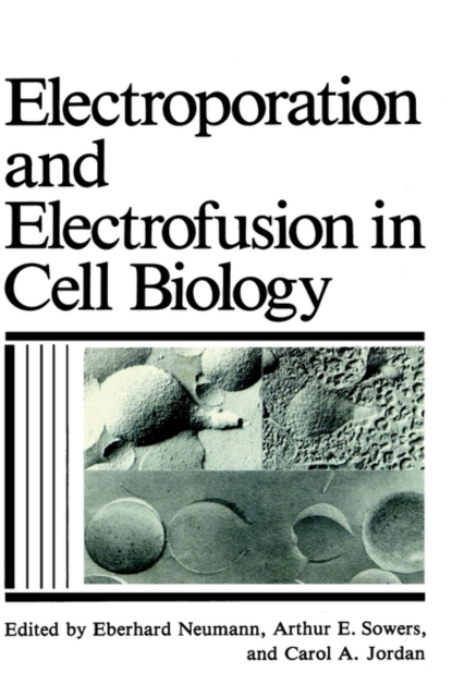 Electroporation and Electrofusion in Cell Biology