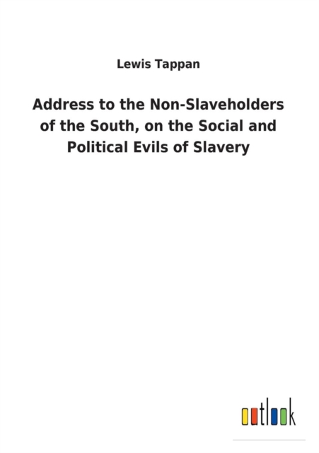 Address to the Non-Slaveholders of the South, on the Social and Political Evils of Slavery