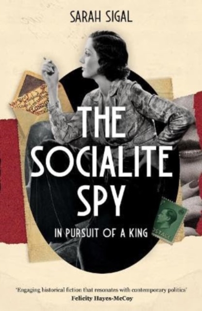 Sarah Sigal - Socialite Spy: In Pursuit of a King - Paperback image 1