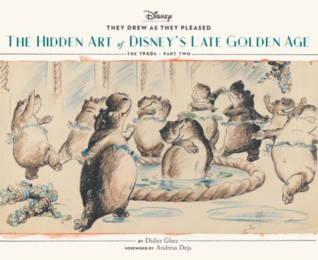 They Drew as They Pleased Vol. 3 : The Hidden Art of Disney's Late Golden Age (The 1940s - Part Two)