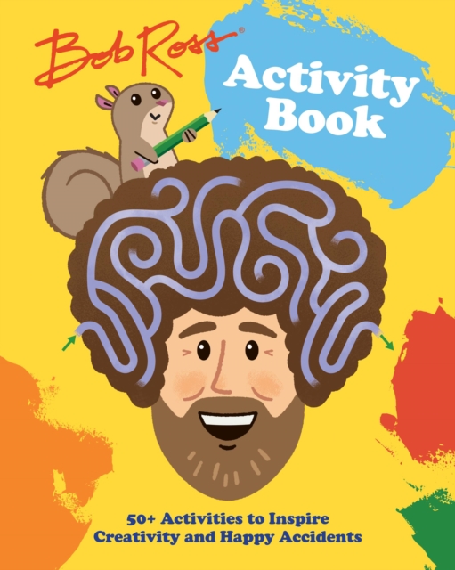 Bob Ross Activity Book : 50+ Activities to Inspire Creativity and Happy Accidents