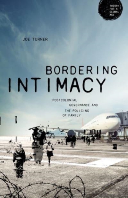 Bordering Intimacy : Postcolonial Governance and the Policing of Family