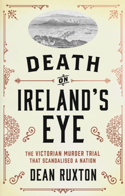 Death on Ireland's Eye : The Victorian Murder Trial that Scandalised a Nation