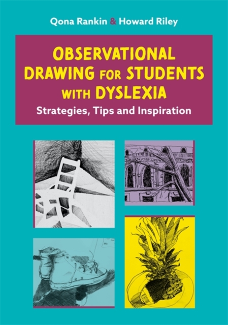 Observational Drawing for Students with Dyslexia : Strategies, Tips and Inspiration