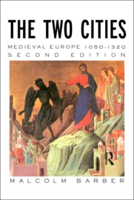 The Two Cities : Medieval Europe 1050-1320