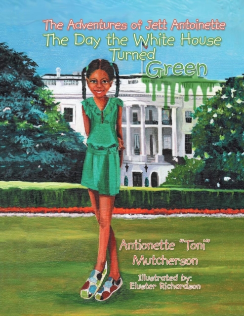 The Adventures of Jett Antoinette: The Day the White House Turned Green