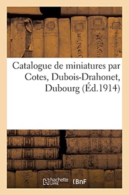 Catalogue de miniatures par Cotes, Dubois-Drahonet, Dubourg