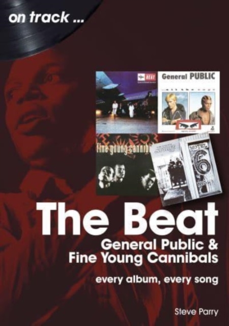 The Beat, General Public and Fine Young Cannibals On Track : Every Album, Every Song